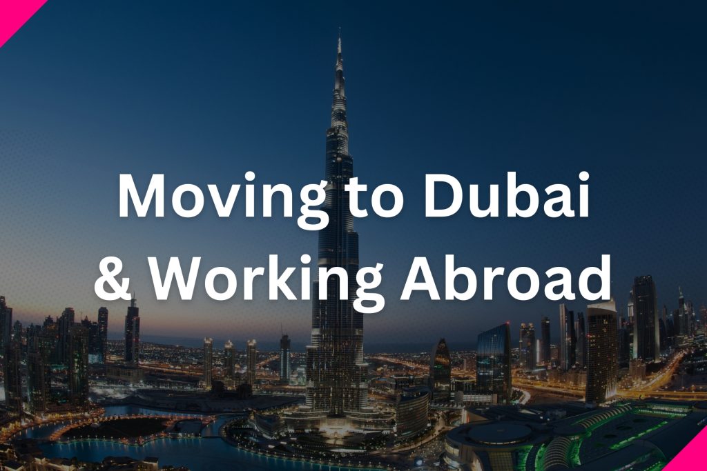 Blog featured image with the text "Moving to Dubai & Working Abroad" with the Burj Khalefa building as a background.